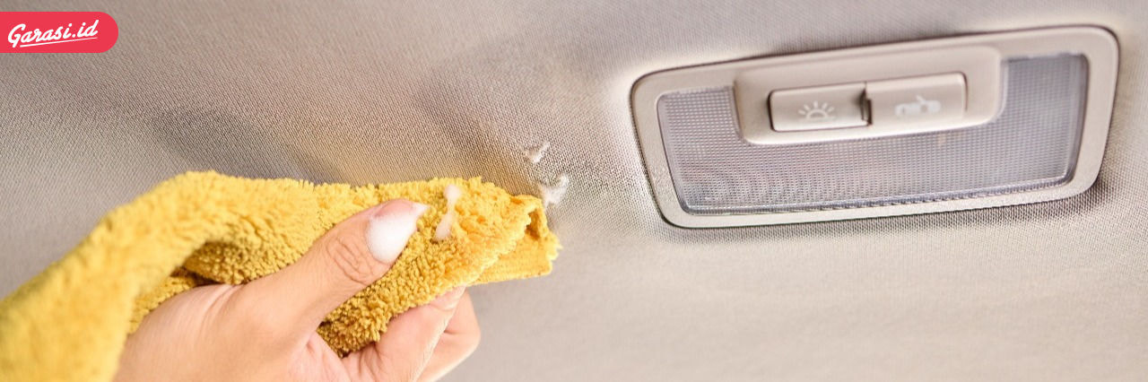 Teknik Membersihkan Plafon Mobil yang Jarang Diketahui Pemilik Kendaraan