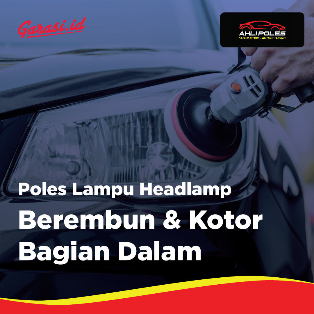 Poles Lampu Berembun Dan Kotor Bagian Dalam  (Home Service Bandung, Cimahi)