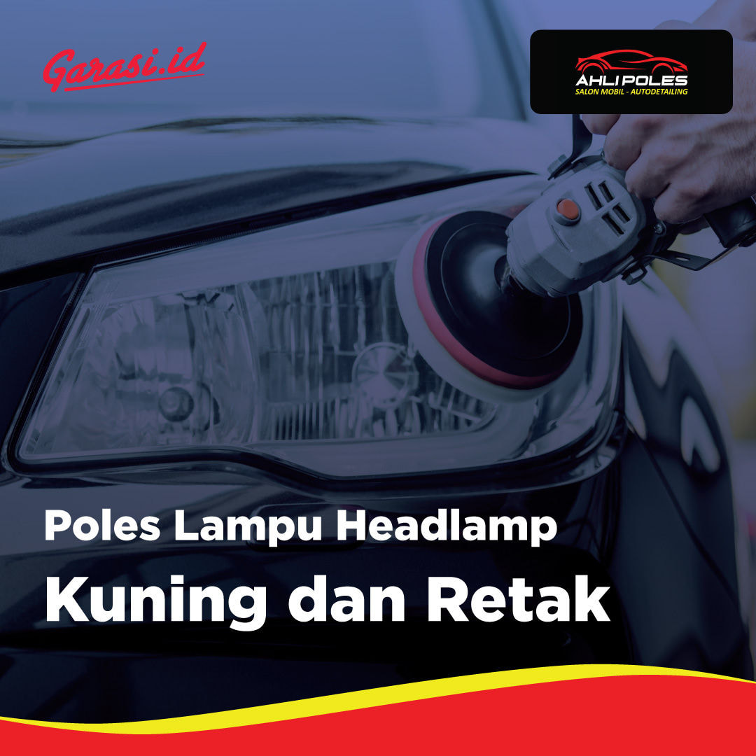 Poles Lampu Headlemp Kuning dan Retak (Home Service Bandung, Cimahi)