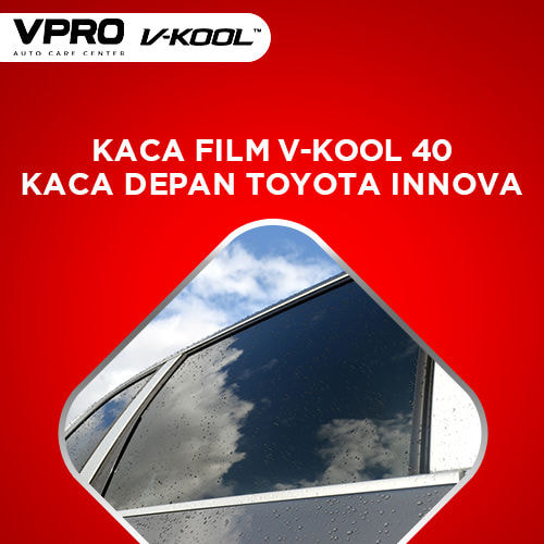 Kaca Film V-Kool 40 Kaca Depan Toyota Innova