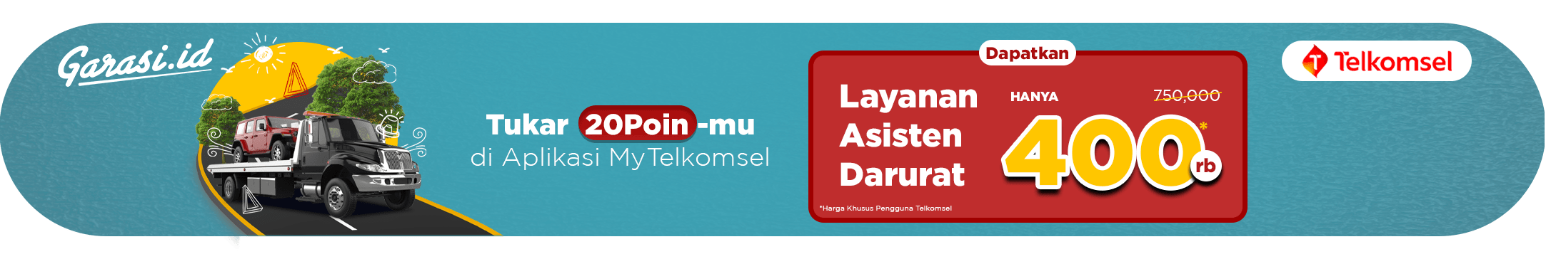 **Tukar 20 Poin Telkomsel** Dapatkan Potongan Harga **Asisten Darurat 100rb** **Tukar 20 Poin Telkomsel** Dapatkan Potongan Harga **Asisten Darurat 100rb**